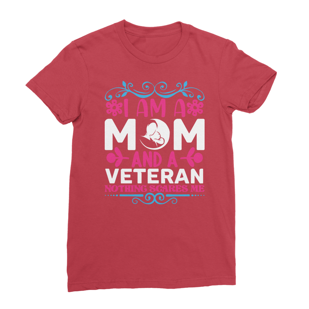 Mom and a Veteran - Nothing Scares Me Classic Women's T-Shirt