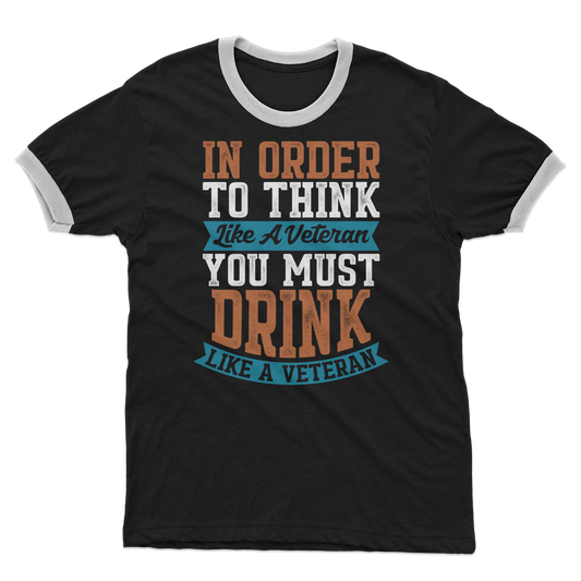 Think Like a Veteran Drink Like a Veteran Adult Ringer T-Shirt