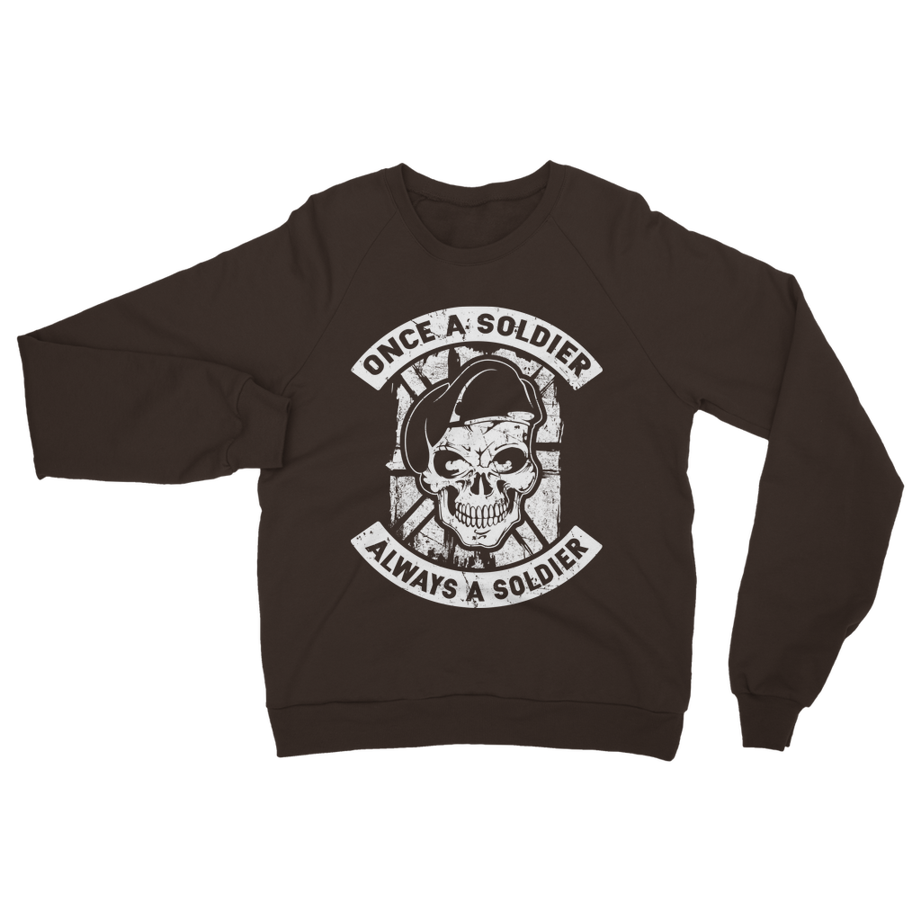 Once A Soldier Always A Soldier Classic Adult Sweatshirt