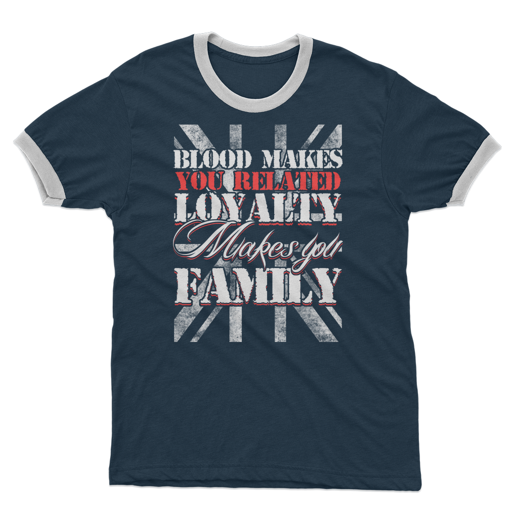 Blood Makes You Related Loyalty Makes You Family Adult Ringer T-Shirt