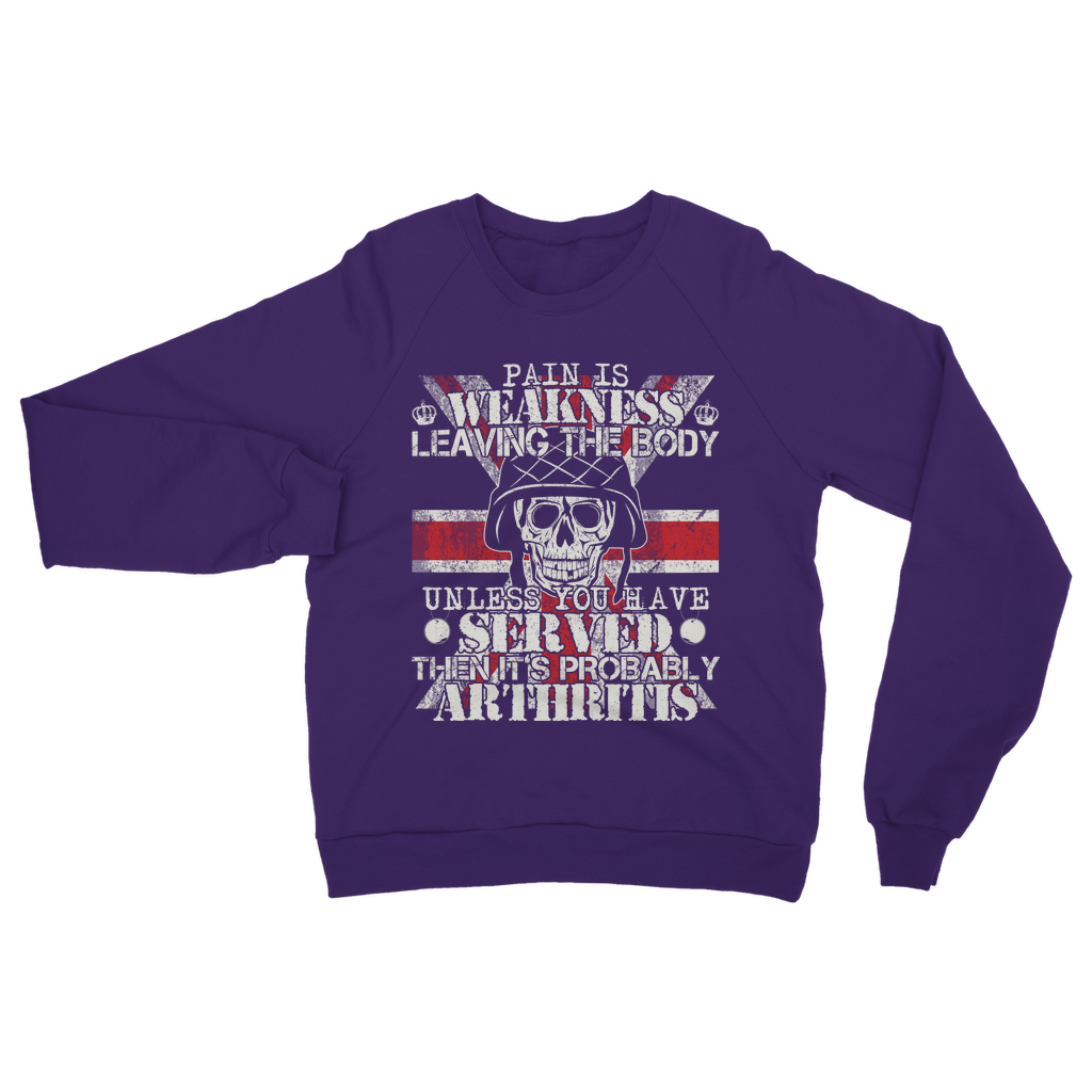 Pain Is Weakness Leaving The Body Unless... Classic Adult Sweatshirt