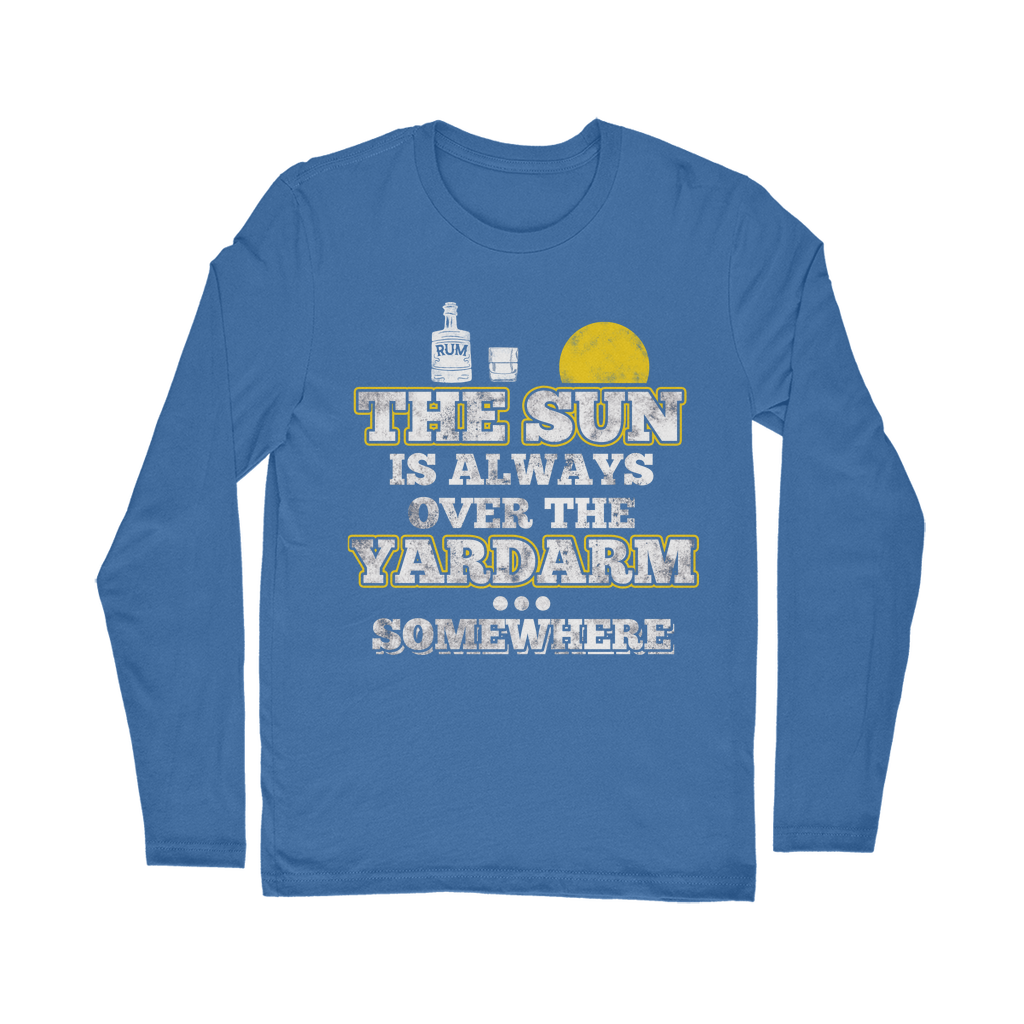 The Sun Is Always Over The Yardarm Somewhere Classic Long Sleeve T-Shirt