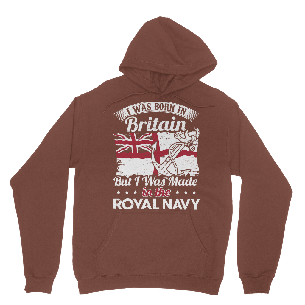 I Was Born In Britain But I Was Made In The Royal Navy Classic Adult Hoodie