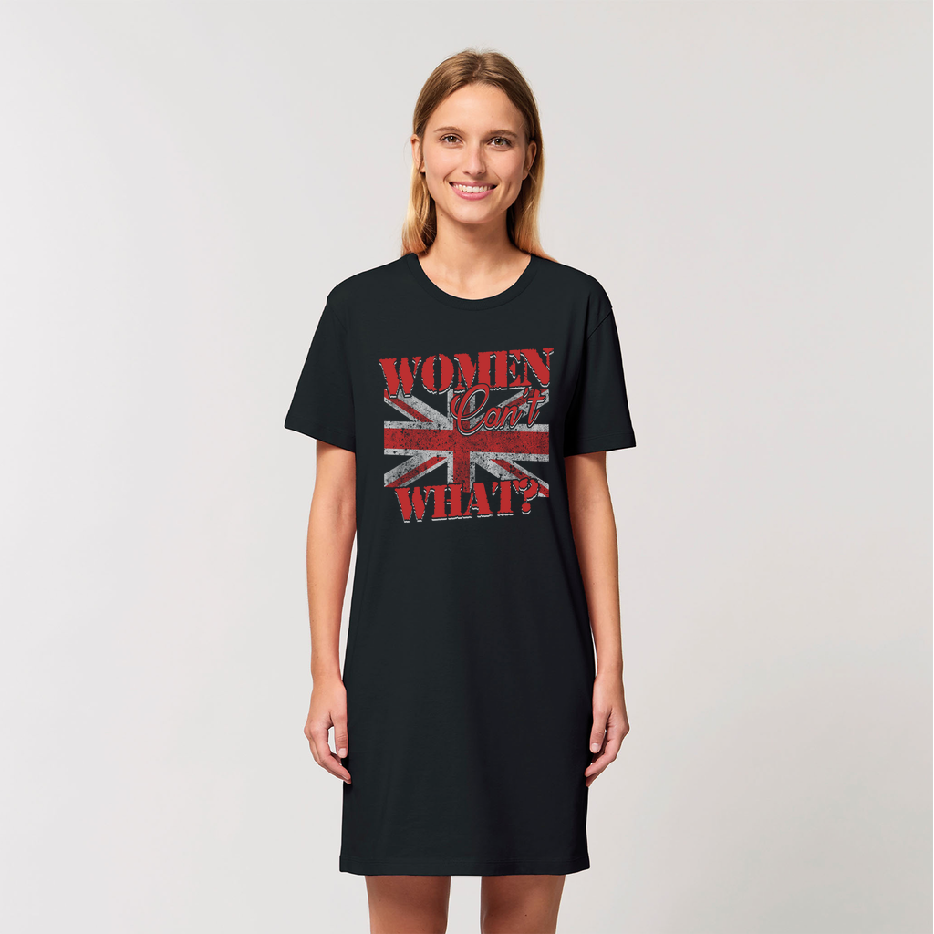 Women Can't What? Organic T-Shirt Dress
