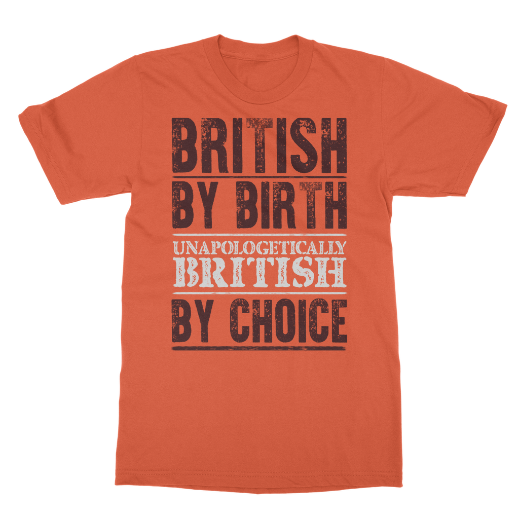 British By Birth Unapologetically British By Choice Classic Adult T-Shirt