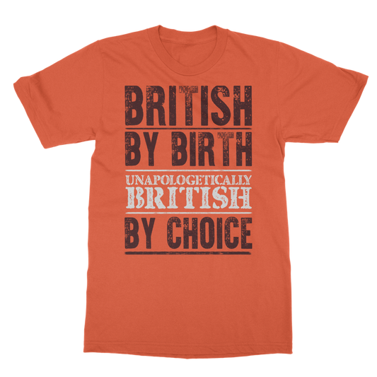 British By Birth Unapologetically British By Choice Classic Adult T-Shirt