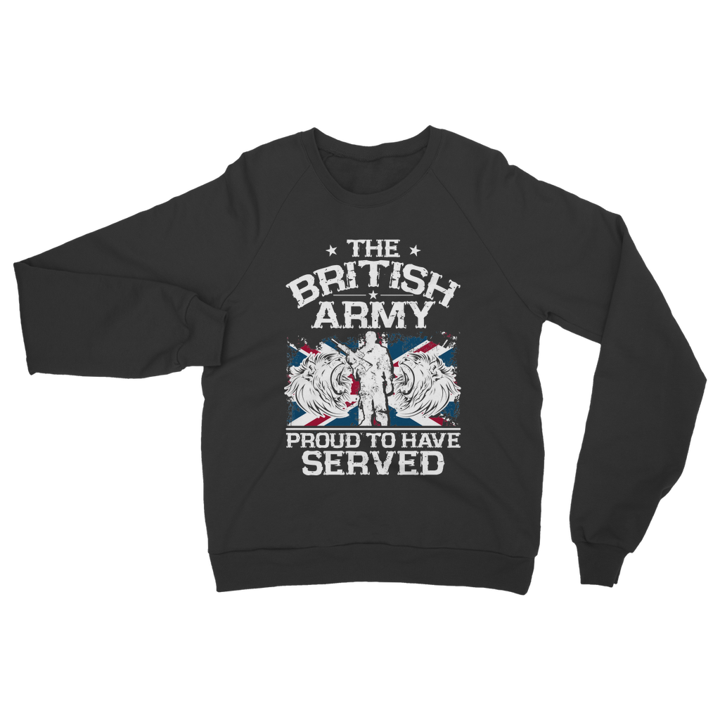British Army - Proud To Have Served Classic Adult Sweatshirt