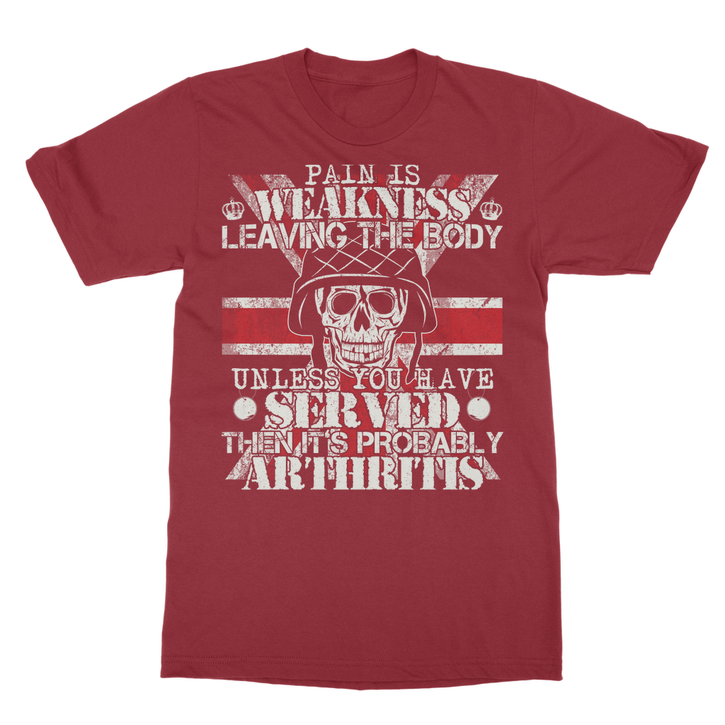 Pain Is Weakness Leaving The Body Unless... Classic Adult T-Shirt