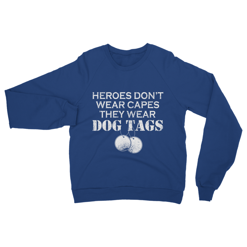 Heroes Don't Wear Capes They Wear Dog Tags Classic Adult Sweatshirt
