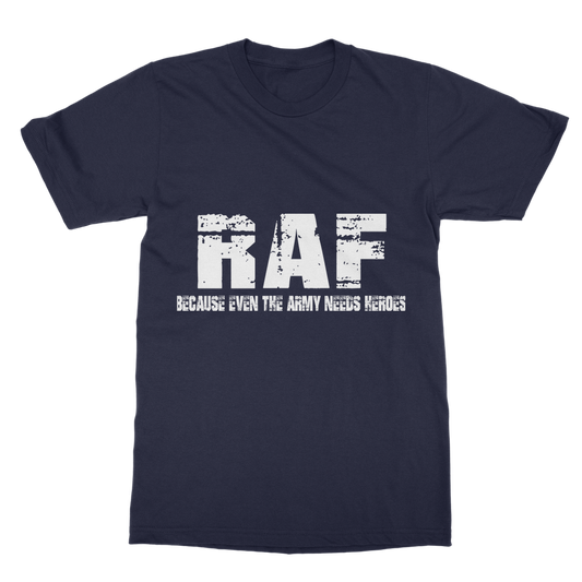 RAF Because Even The Army Needs Heroes Classic Adult T-Shirt