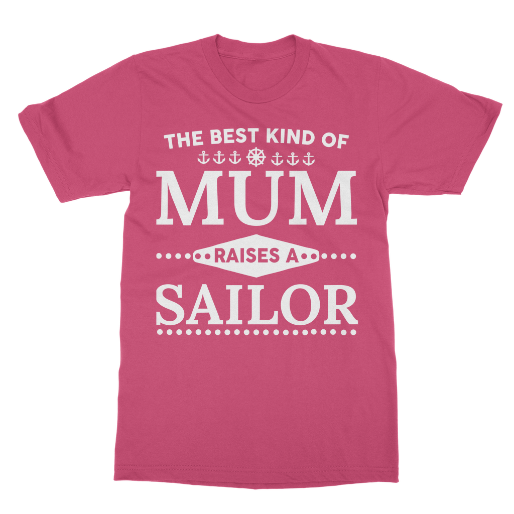 The Best Kind Of Mum Raises A Sailor Classic Adult T-Shirt