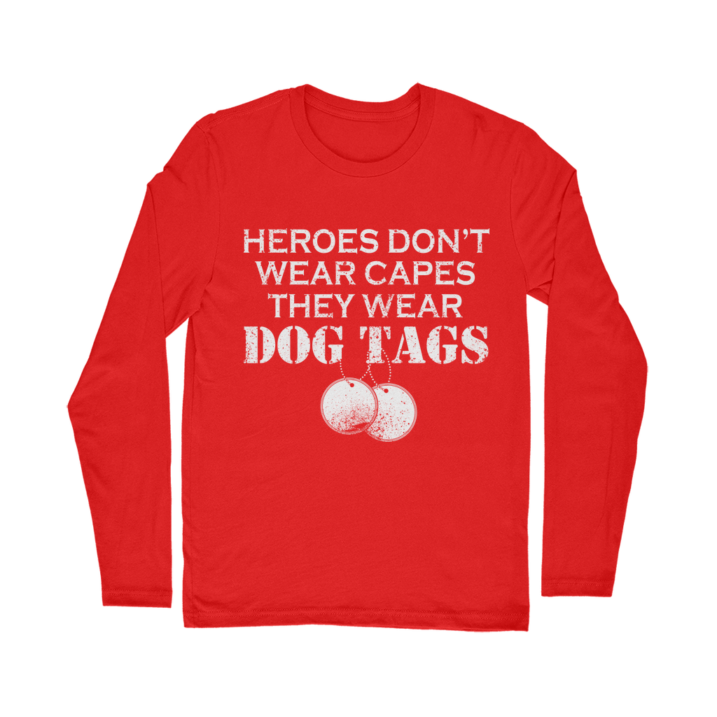 Heroes Don't Wear Capes They Wear Dog Tags Classic Long Sleeve T-Shirt