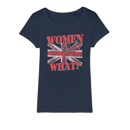 Women Can't What? Organic Jersey Womens T-Shirt