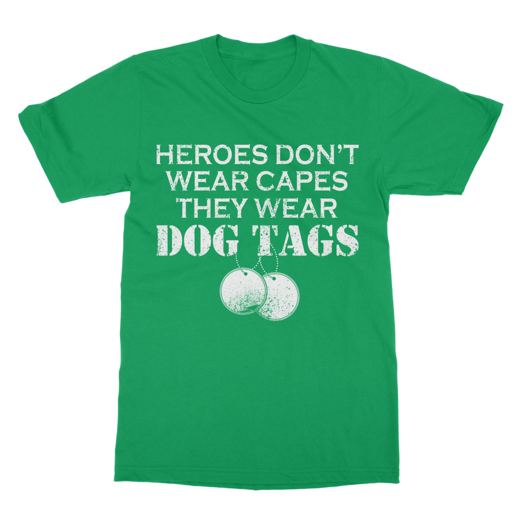 Heroes Don't Wear Capes They Wear Dog Tags Classic Adult T-Shirt