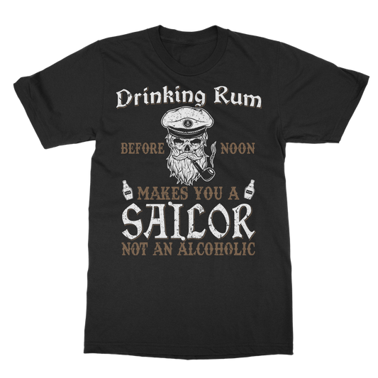 Drinking Rum Makes You A Sailor Classic Adult T-Shirt