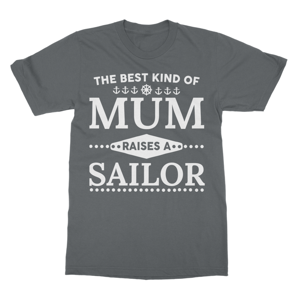 The Best Kind Of Mum Raises A Sailor Classic Adult T-Shirt