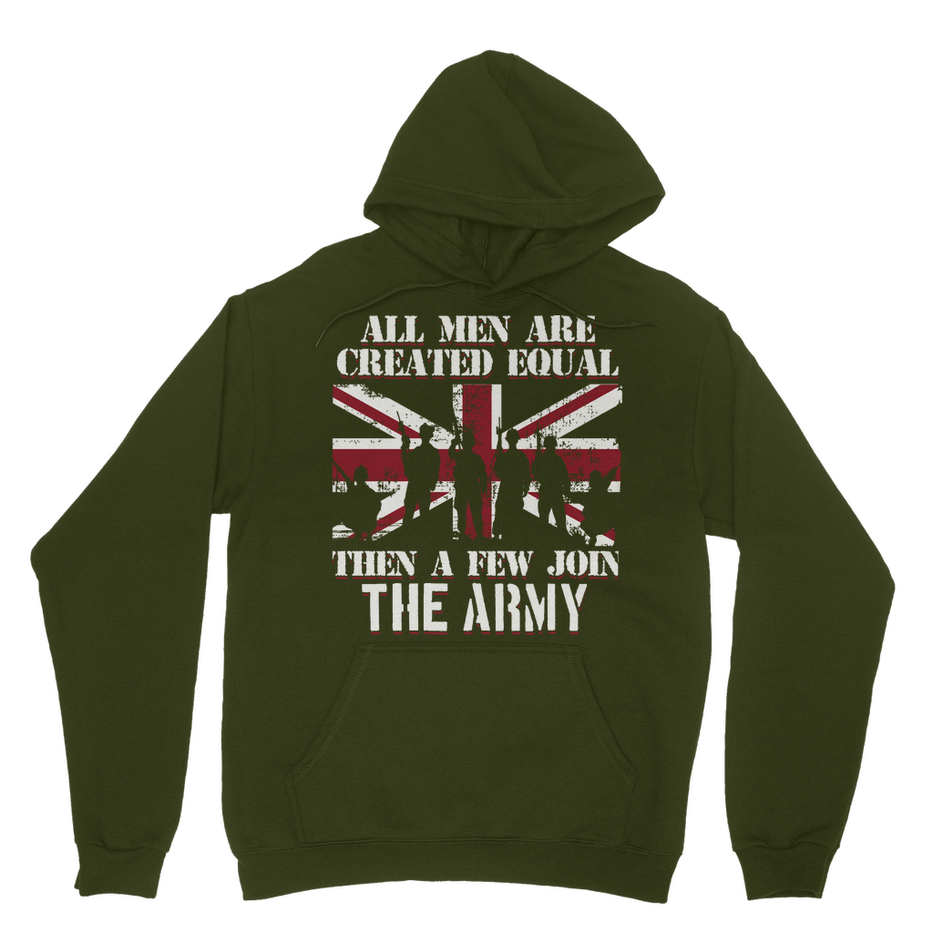 All Men Are Created Equal Then A Few Join The Army Classic Adult Hoodie