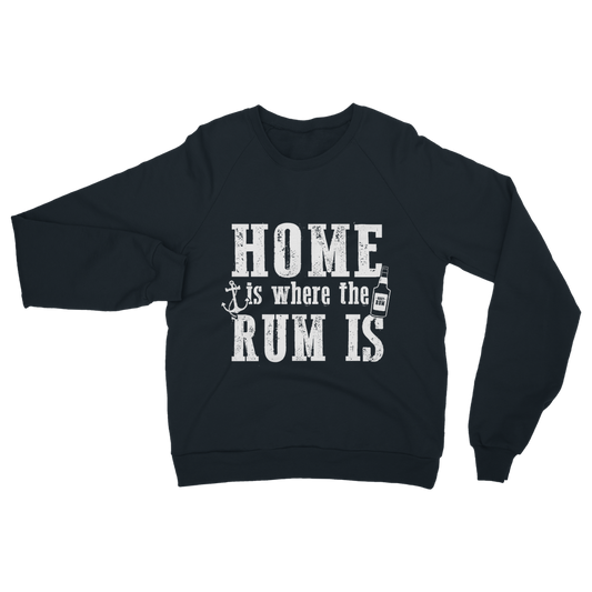 Home Is Where The Rum Is Classic Adult Sweatshirt