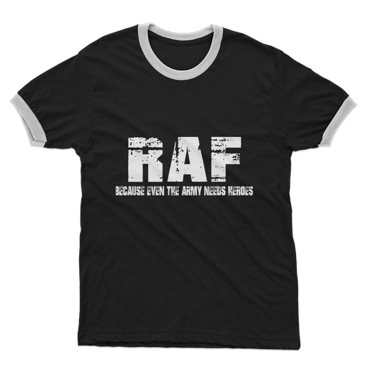 RAF Because Even The Army Needs Heroes Adult Ringer T-Shirt