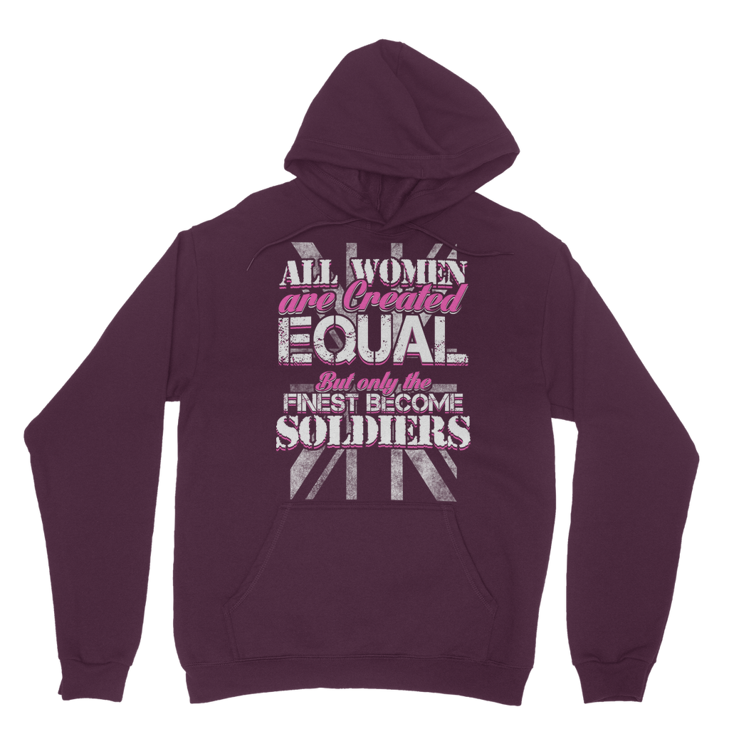 All Women Are Created Equal But Only The Finest Become Soldiers Classic Adult Hoodie