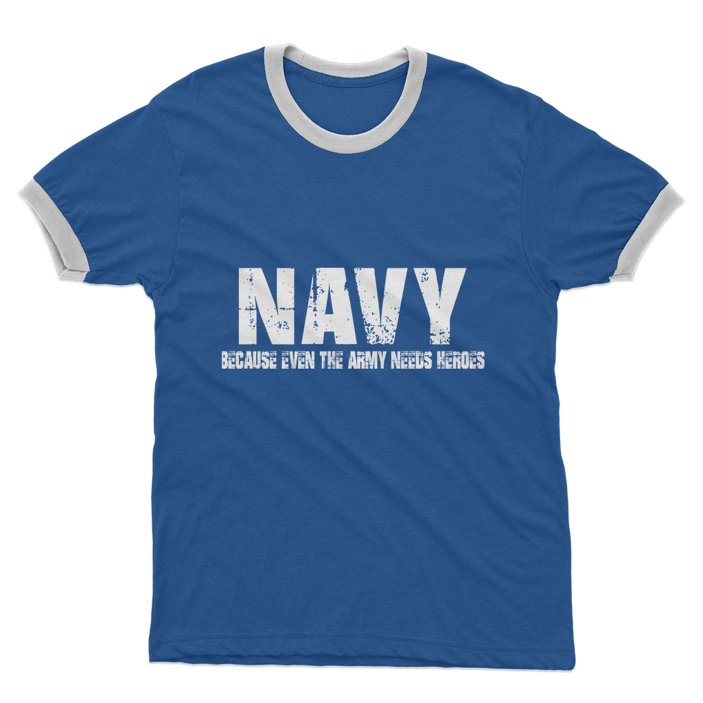 Navy Because Even The Army Needs Heroes Adult Ringer T-Shirt