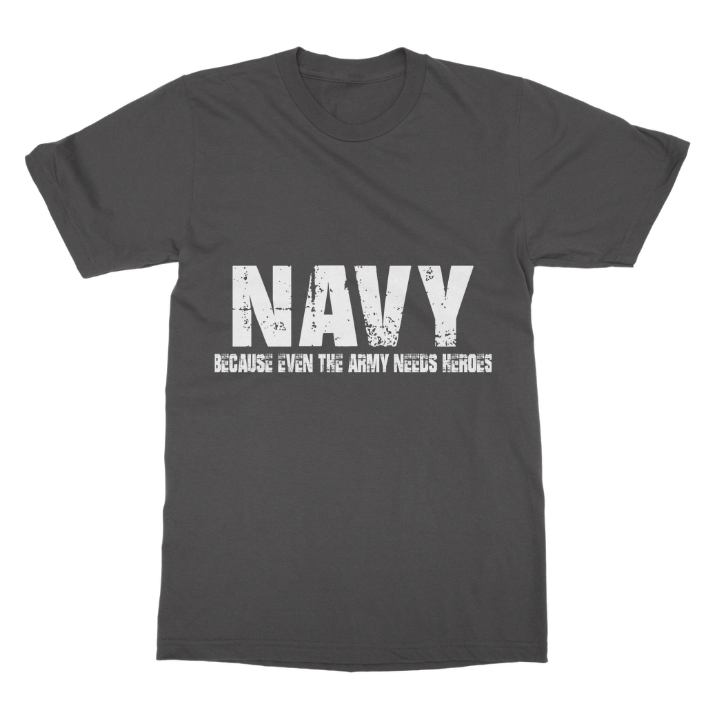 Navy Because Even The Army Needs Heroes Classic Adult T-Shirt