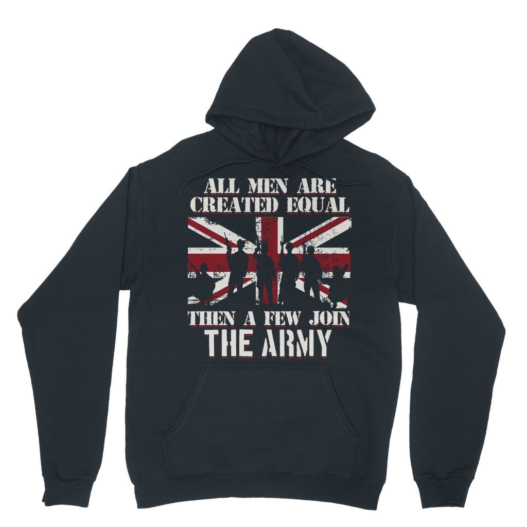 All Men Are Created Equal Then A Few Join The Army Classic Adult Hoodie