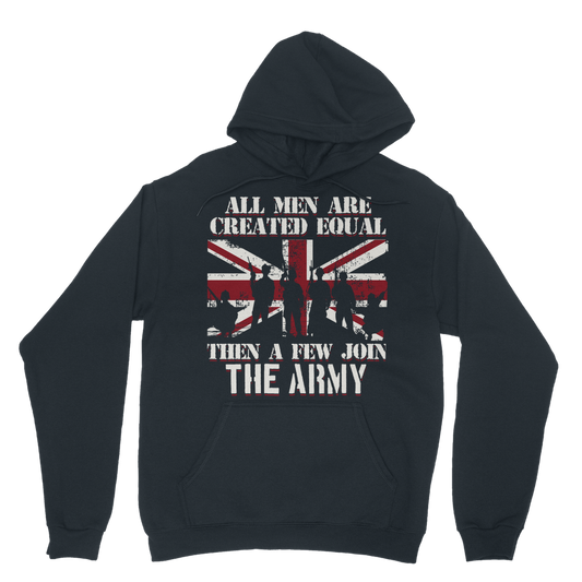 All Men Are Created Equal Then A Few Join The Army Classic Adult Hoodie