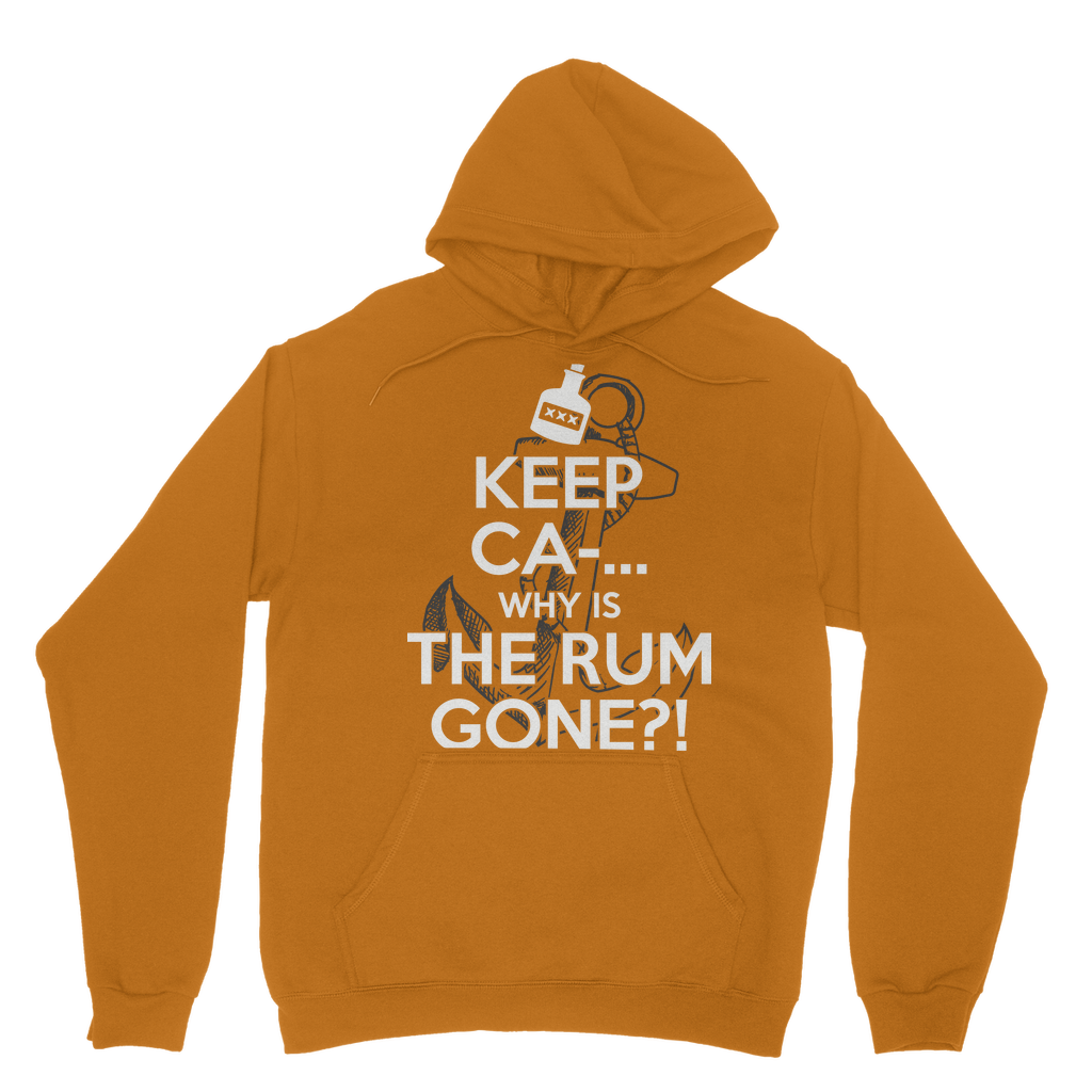Keep Ca-... Why Is The Rum Gone?! Classic Adult Hoodie