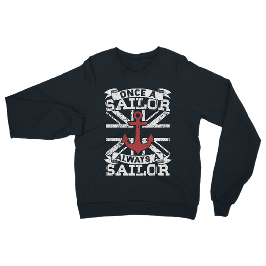 Once A Sailor Always A Sailor Classic Adult Sweatshirt