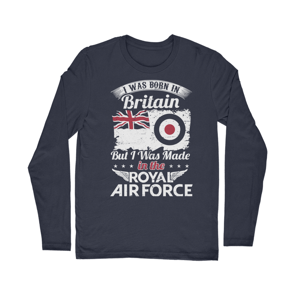 I Was Born In Britain But I Was Made In The RAF Classic Long Sleeve T-Shirt