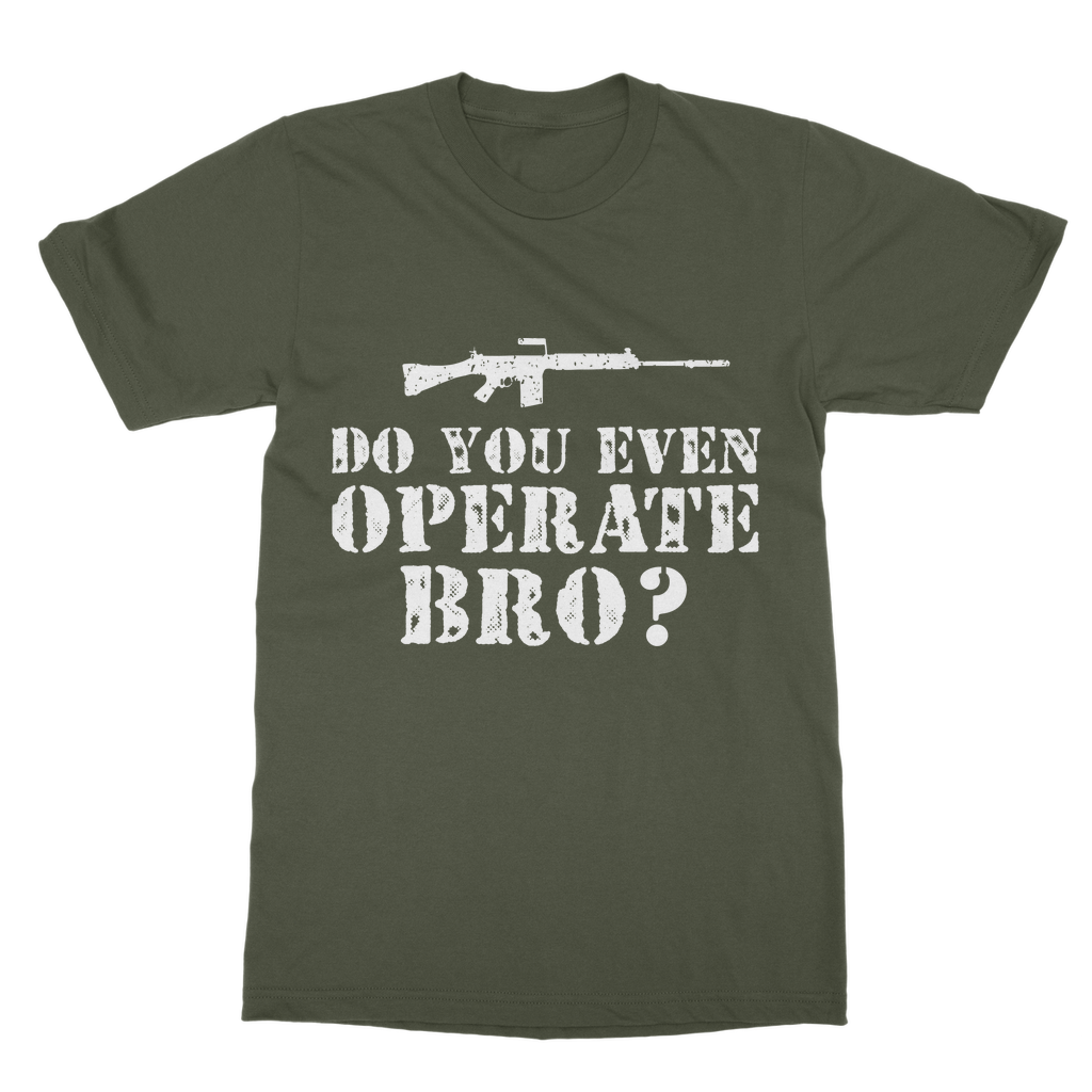 Do You Even Operate Bro? Classic Adult T-Shirt
