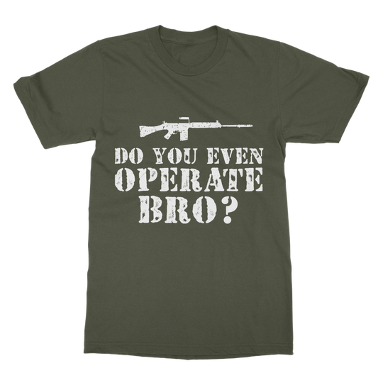 Do You Even Operate Bro? Classic Adult T-Shirt