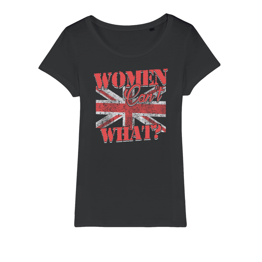 Women Can't What? Organic Jersey Womens T-Shirt