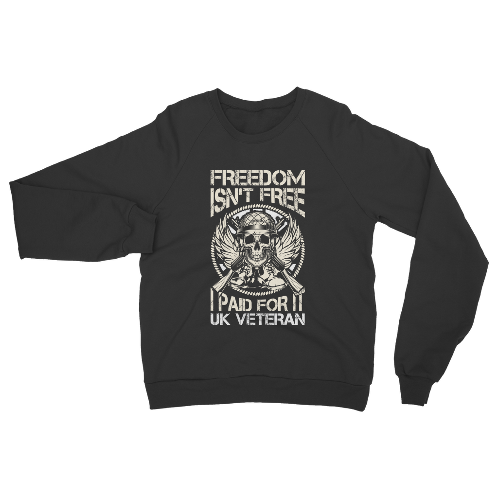 Freedom Isn't Free I Paid for It Classic Adult Sweatshirt