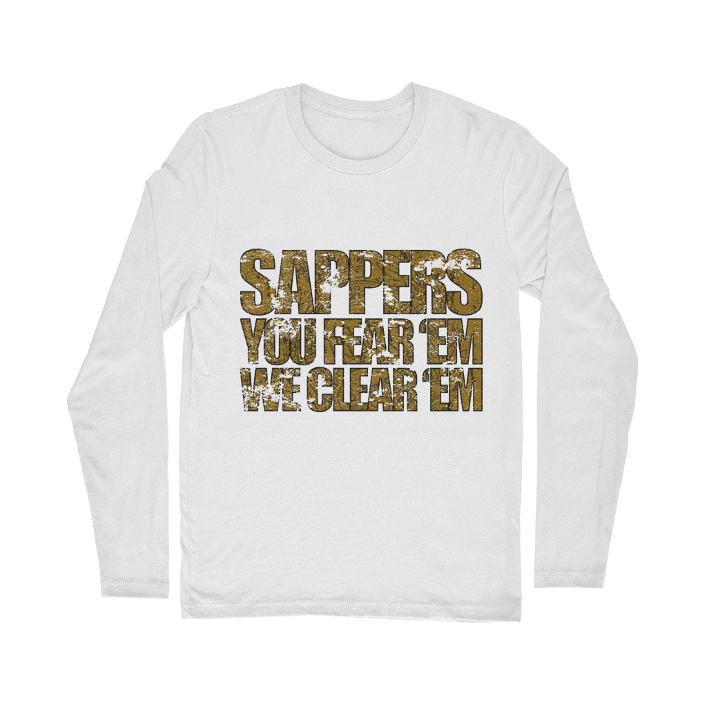 Sappers - You Fear 'Em We Clear 'Em Classic Long Sleeve T-Shirt