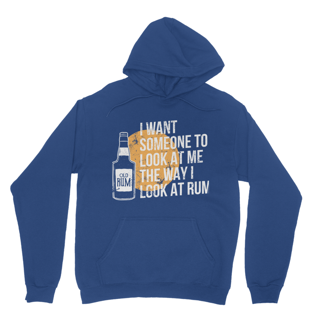 I Want Someone To Look At Me The Way I Look At Rum Classic Adult Hoodie