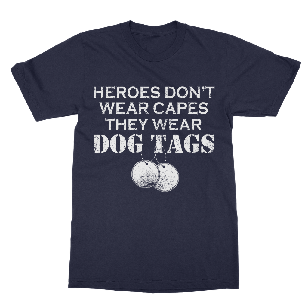 Heroes Don't Wear Capes They Wear Dog Tags Classic Adult T-Shirt