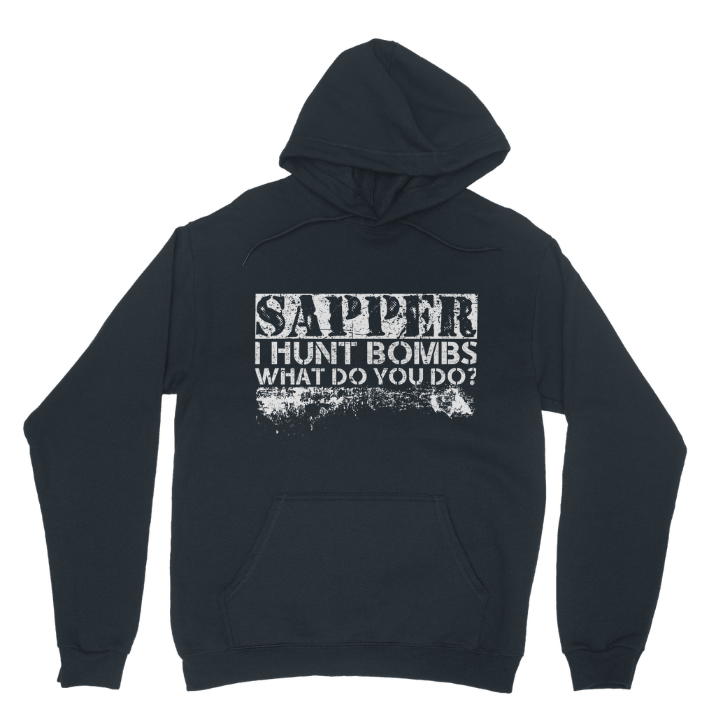 Sapper - I Hunt Bombs What Do You Do? Classic Adult Hoodie