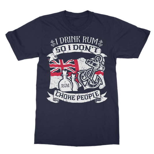 I Drink Rum So I Don't Choke People Classic Adult T-Shirt