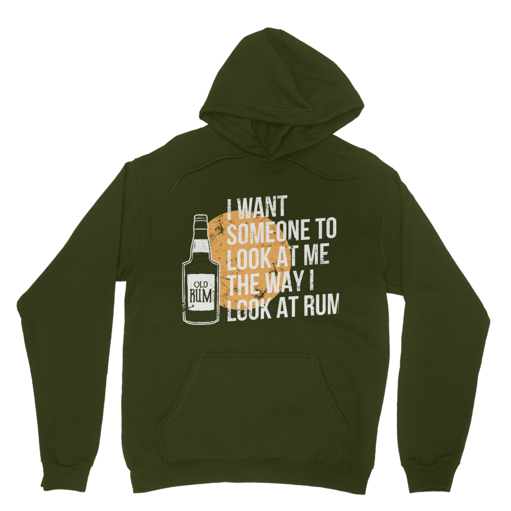 I Want Someone To Look At Me The Way I Look At Rum Classic Adult Hoodie