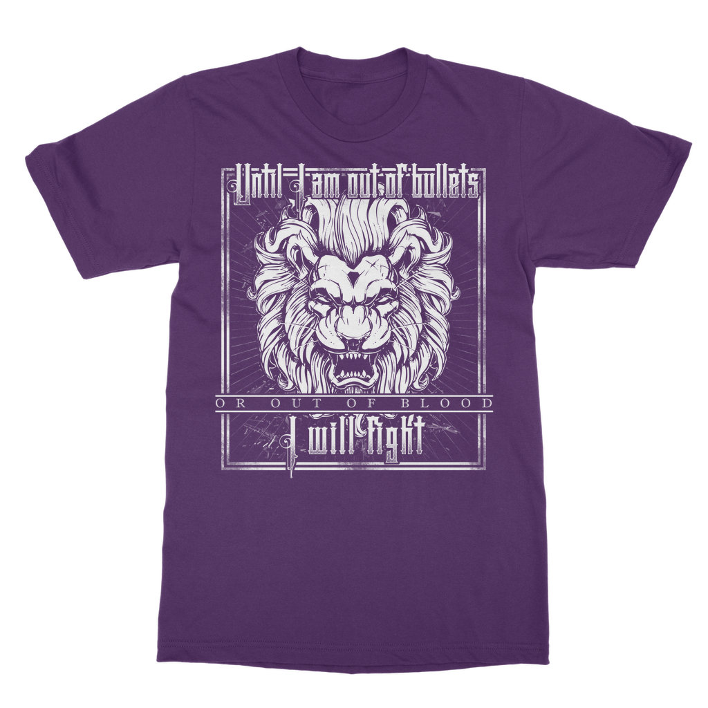 Until I Am Out Of Bullets Or Out Of Blood I Will Fight Classic Adult T-Shirt