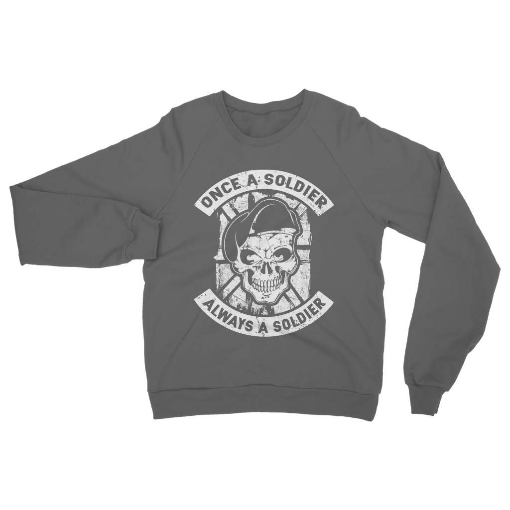 Once A Soldier Always A Soldier Classic Adult Sweatshirt