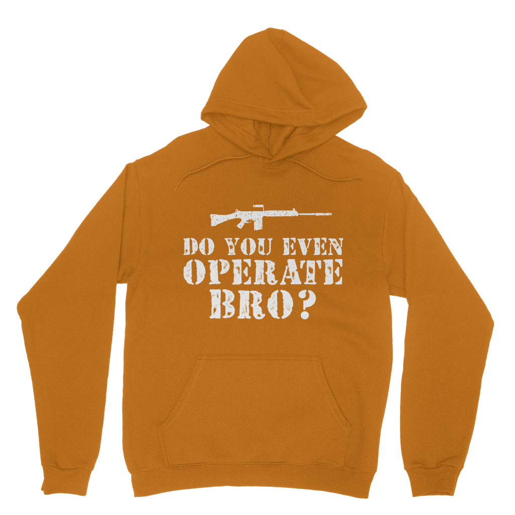 Do You Even Operate Bro? Classic Adult Hoodie