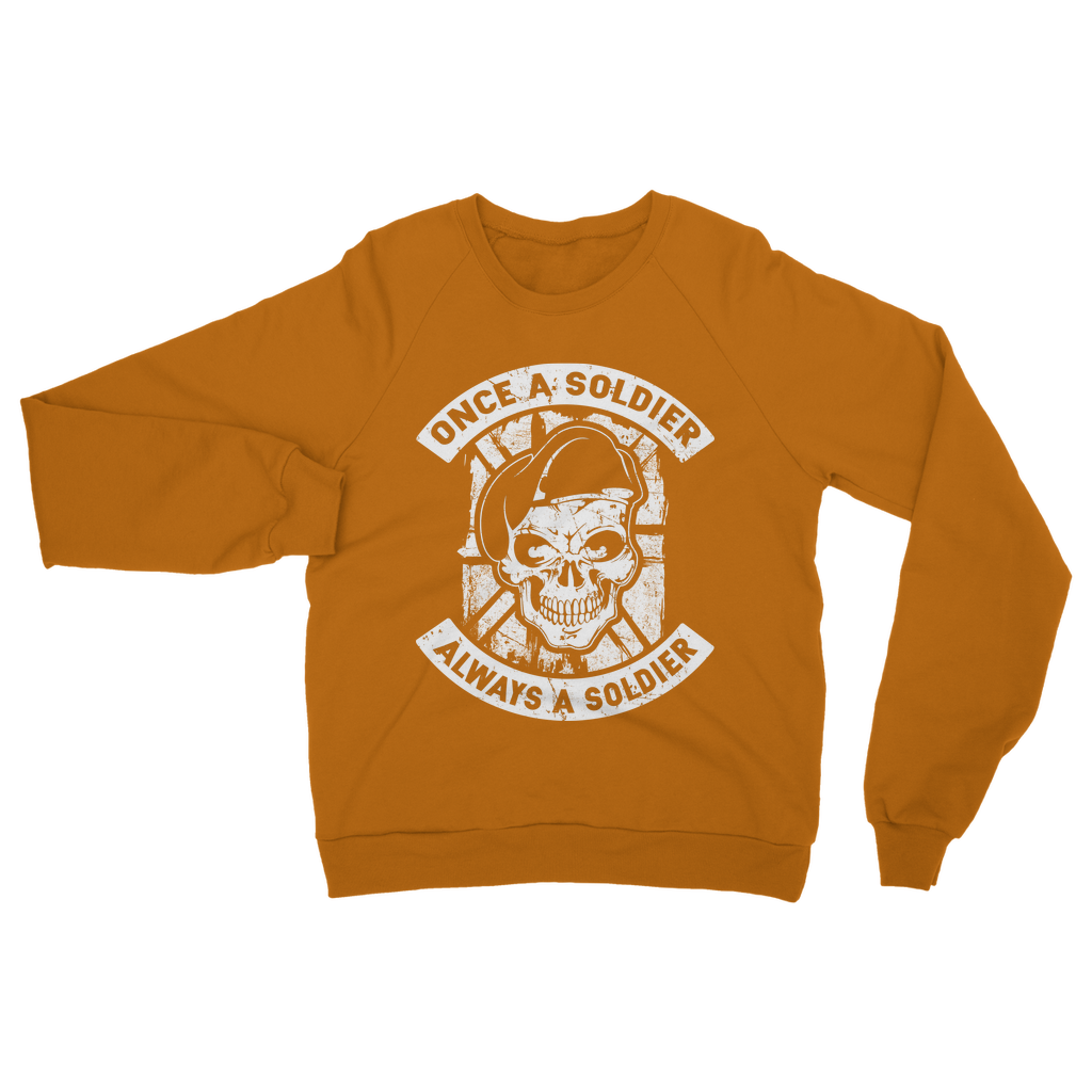 Once A Soldier Always A Soldier Classic Adult Sweatshirt
