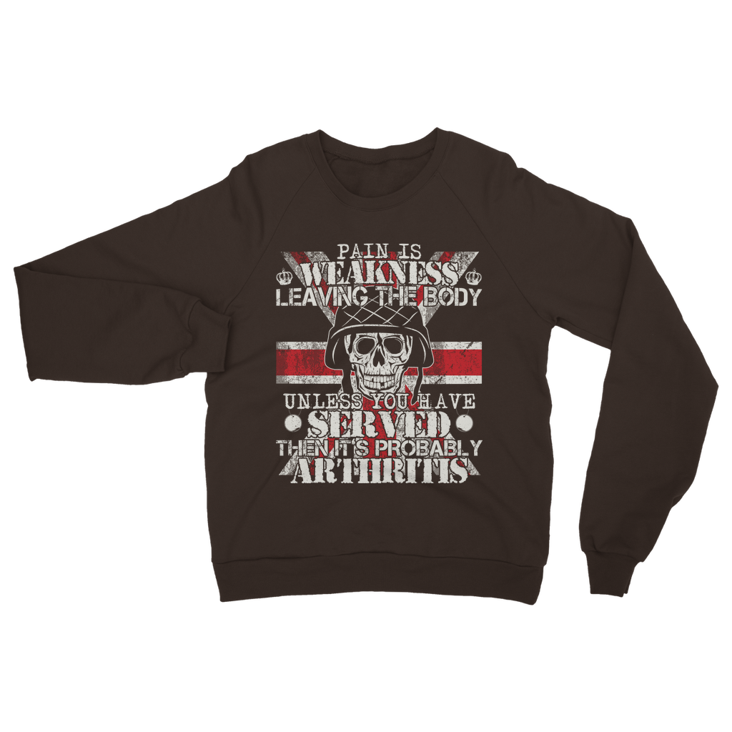 Pain Is Weakness Leaving The Body Unless... Classic Adult Sweatshirt