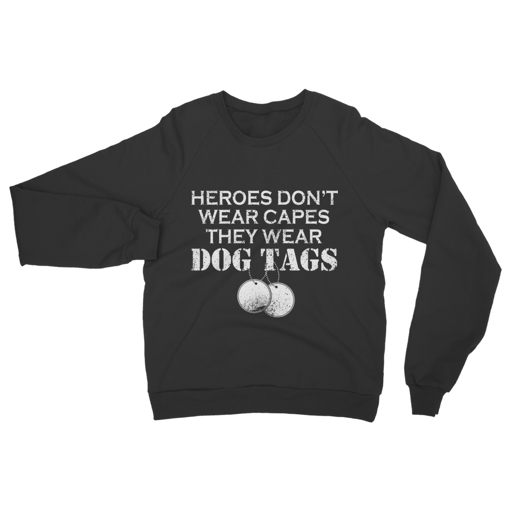 Heroes Don't Wear Capes They Wear Dog Tags Classic Adult Sweatshirt