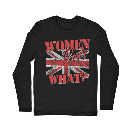 Women Can't What? Classic Long Sleeve T-Shirt