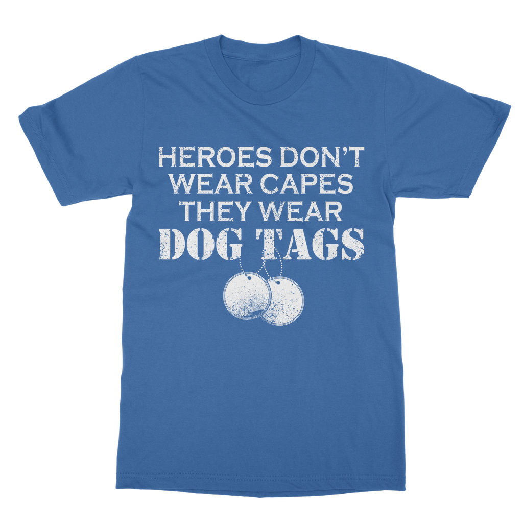 Heroes Don't Wear Capes They Wear Dog Tags Classic Adult T-Shirt