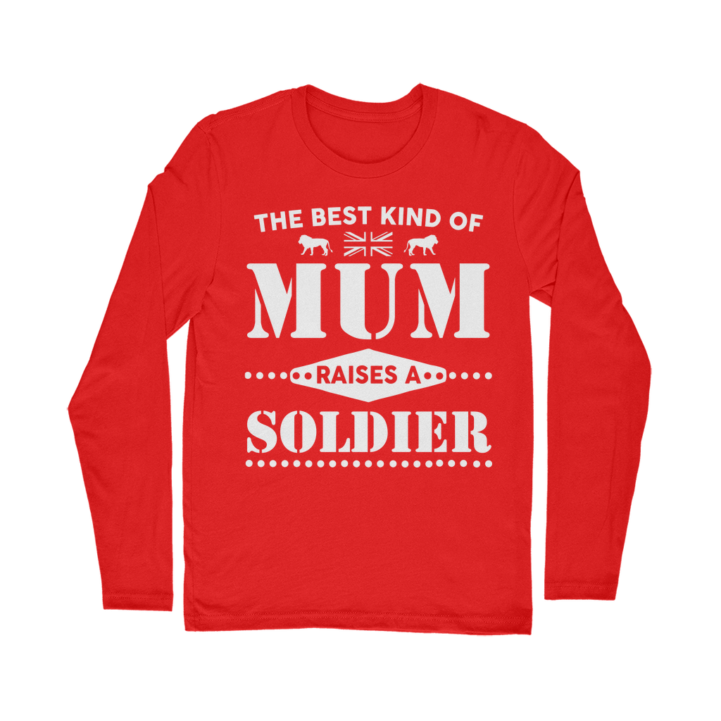 The Best Kind Of Mum Raises A Soldier Classic Long Sleeve T-Shirt